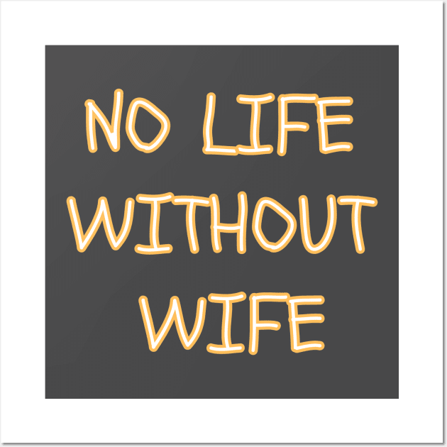 no life without wife Wall Art by sharon designs